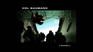 Hol Baumann - Human [HQ]
