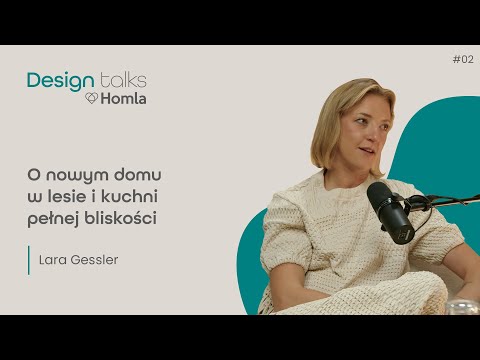 Homel DESIGN Talks Podcast #2 Lara Gessler | About a new house in the forest and a kitchen full o...