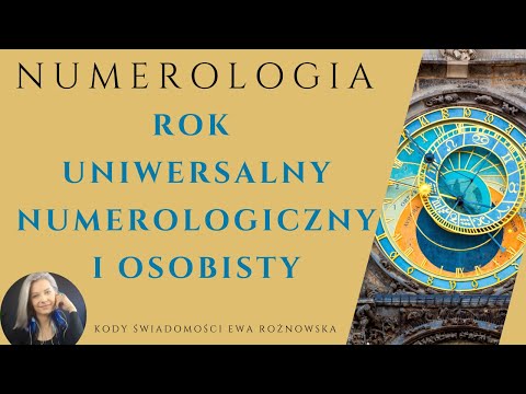 NUMEROLOGIA - ROK UNIWERSALNY (KALENDARZOWY), NUMEROLOGICZNY I OSOBISTY
