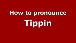How to pronounce Tippin