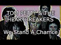 TOM PETTY & THE HEARTBREAKERS - We Stand A Chance (Lyric Video)