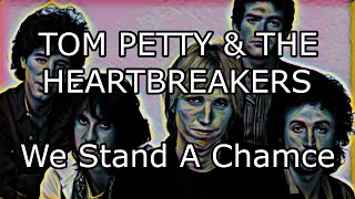 TOM PETTY &amp; THE HEARTBREAKERS - We Stand A Chance (Lyric Video)