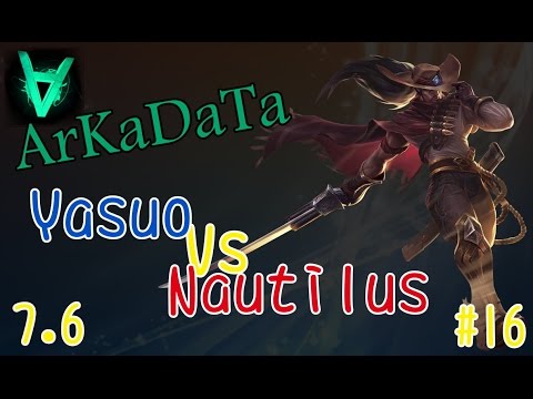 ArKaDaTa - 犽宿Yasuo Vs 納帝魯斯Nautilus - Patch 7.6 - Top #16