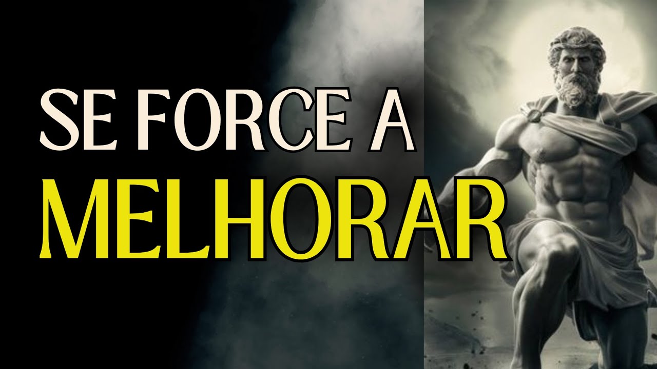 SE FORCE a MELHORAR DIA APÓS DIA - Sabedoria Estoica