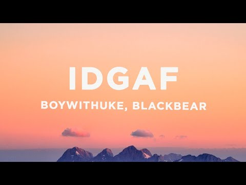 BoyWithUke - IDGAF (Lyrics) ft. blackbear