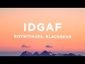 BoyWithUke IDGAF Lyrics Ft Blackbear