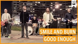 Smile And Burn - Good Enough video