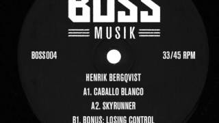 Henrik Bergqvist - Losing Control [Lost In Translation Mix] (Boss004)