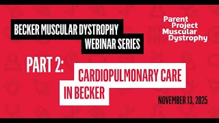 Becker Muscular Dystrophy Webinar Series – Part 2: Cardiopulmonary Care