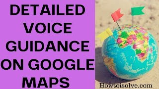 How to Turn on Detailed Voice Guidance on Google Maps for iOS