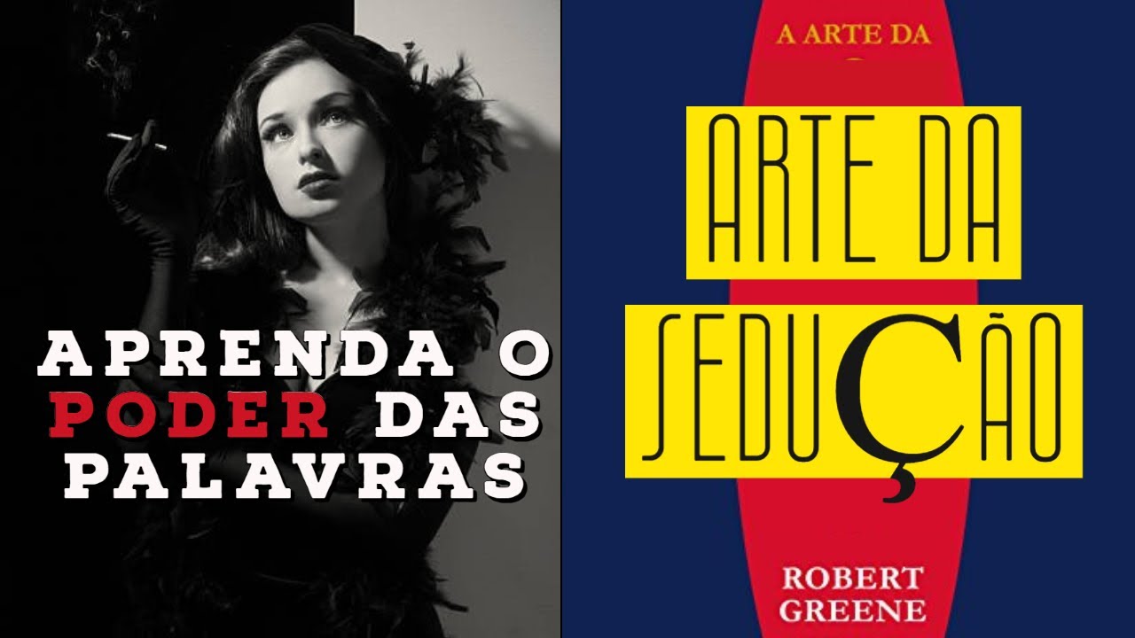 O PODER DAS PALAVRAS - A Arte Da Sedução - Robert Greene