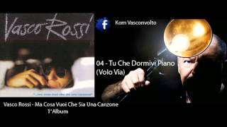 04° - Vasco Rossi - Tu Che Dormivi Piano Volo Via