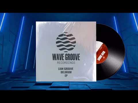 Lian Groove - Delirium (Original Mix