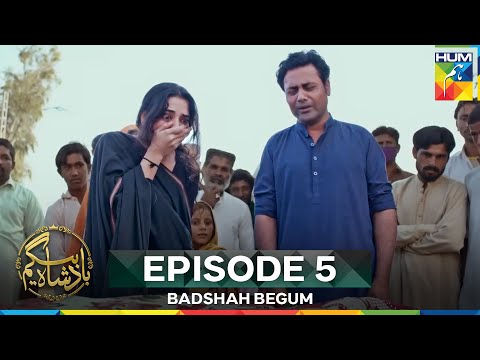 Badshah Begum Episode 5