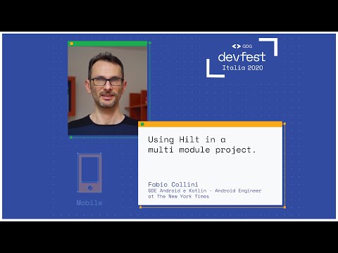 Using Hilt in a multi module project - Fabio Collini - #DevFest2020 Italia
