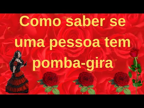 Como saber se uma pessoa tem pomba-gira 🥰🥰