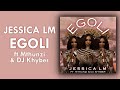 Jessica LM EGoli Ft Mthunzi DJ Khyber Official Audio