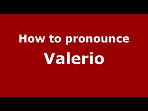 How to pronounce Valerio (Italian/Italy) - PronounceNames.com