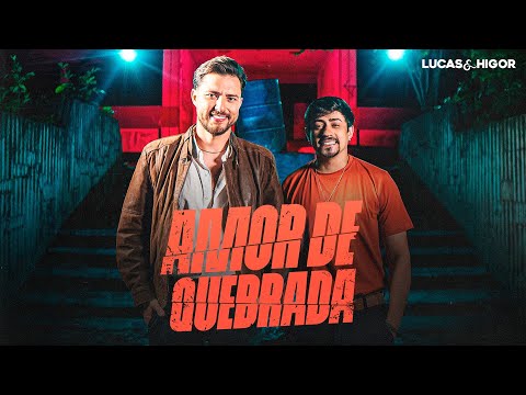 Amor de Quebrada - Lucas e Higor
