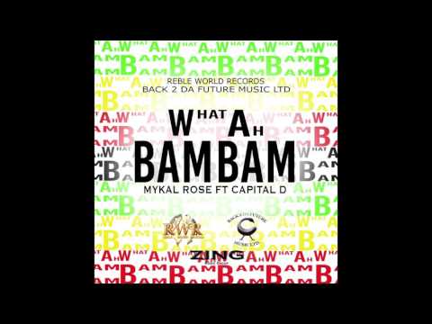 What Ah Bam Bam -  Mykal Rose Featuring Capital D  (R.W.R)