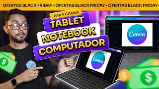 Qual o Melhor Tablet ou Notebook para Canva? (Guia de Compras Black Friday 2025)