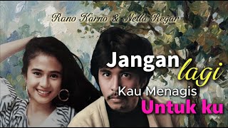 Download lagu Rano Karno & Nella Regar - Jangan Lagi Kau Menangis Untukku mp3