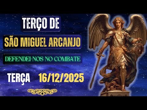 Terço de São Miguel Arcanjo - Defendei-nos no Combate (TERÇA- 16/12/2025) Reze conosco hoje