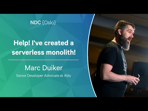 Help! I've created a serverless monolith! - Marc Duiker - NDC Oslo 2022