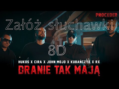 HUKOS x CIRA x JOHN MOJO x KUBAŃCZYK x RX - Dranie tak mają 8D|8D Music