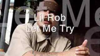 Let Me Try; Lil Rob