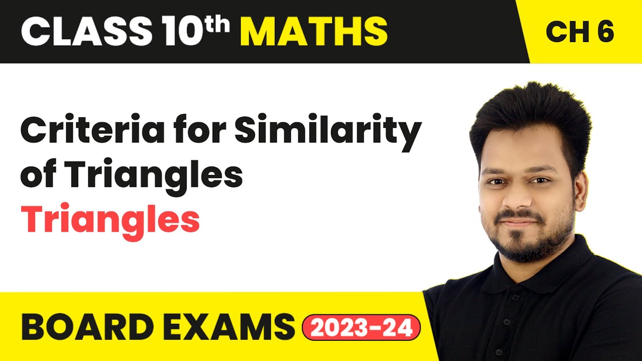 Criteria for Similarity of Triangles - Triangles | Class 10 Maths Chapter 6 | CBSE