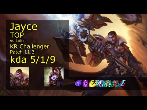 Jayce vs Lulu Top - KR Challenger 5/1/9 Patch 11.3 Gameplay // [롤] 제이스 vs 룰루 탑