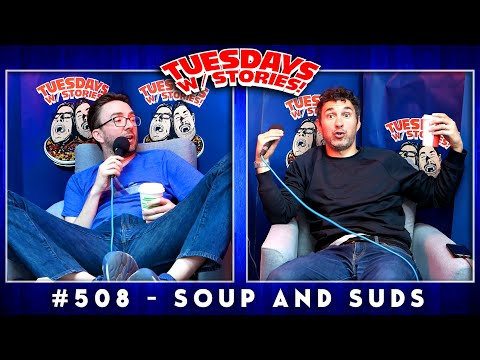 Tuesdays With Stories w/ Mark Normand & Joe List #508 Soup and Suds