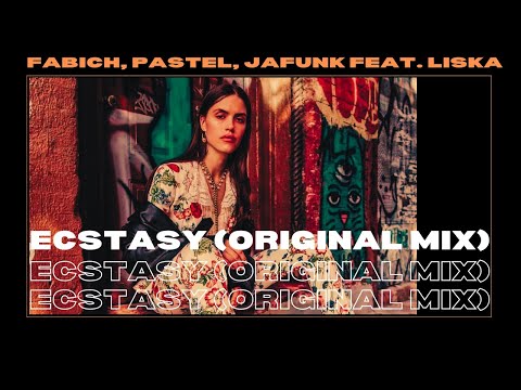 Fabich, Pastel, Jafunk feat. Liska - Ecstasy (Original Mix)