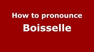 How to pronounce Boisselle