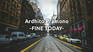 Download lagu Ardhito Pramono - Fine Today (Lirik) mp3