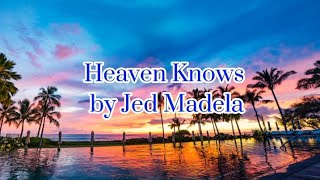 Heaven Knows - Jed Madela lyrics #heavenknows #bittersweetlyrics