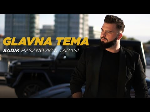 Sadik Hasanovic & Tapani - 2022 - Glavna Tema - (Official Video)