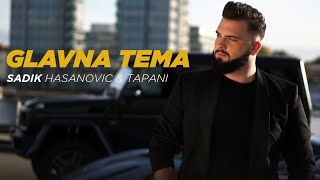 Sadik Hasanovic & Tapani - 2022 - Glavna Tema - (Official Video)