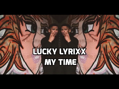 Lucky Lyrixx - My Time [Music Video] @LuckyLyrixx