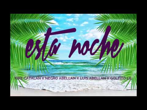 GOLFITO LIL X KIKE EL CATALAN X NEGRO ABELLAN X LUIS ABELLAN - ESTA NOCHE