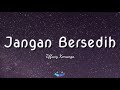 JANGAN BERSEDIH TIFFANY KENANGA Lirik LIRIKAKU