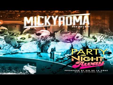Micky Roma - Party The Night Away (Prod. Sid De La Cruz)