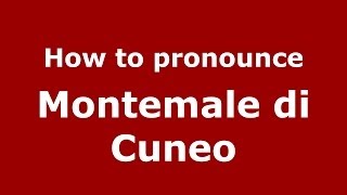 How to pronounce Montemale Di Cuneo