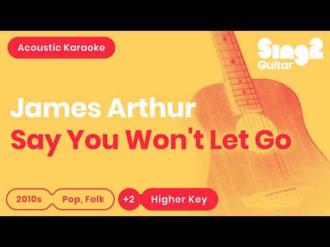 Say You Won't Let Go (HIGHER Acoustic Guitar Karaoke) James Arthur