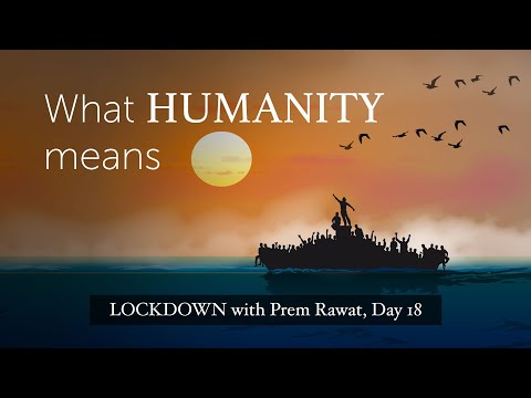 Lockdown Day 18 with Prem Rawat - What humanity means