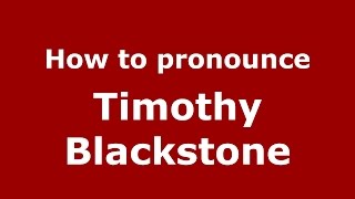 How to pronounce Timothy Blackstone