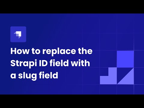 How to replace the Strapi ID field with a slug field