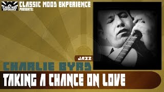 Charlie Byrd - Taking a Chance on Love (1960)