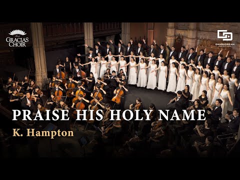 Gracias Choir - Praise His Holy Name
